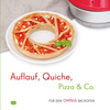 Auflauf, Quiche, Pizza &amp; Co. – Rezepte für den Omnia Backofen – Kochbuch